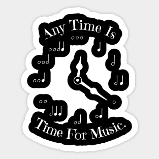 Any Time Is Time For Music Sticker